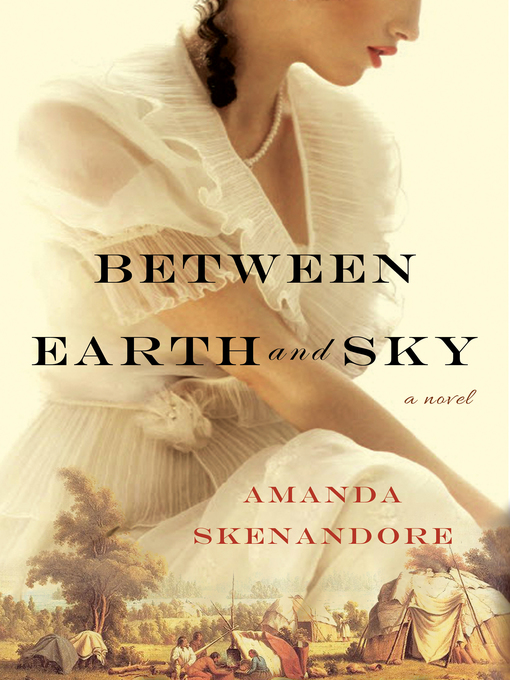 Title details for Between Earth and Sky by Amanda Skenandore - Available